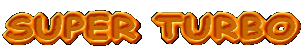 SUPER TURBO